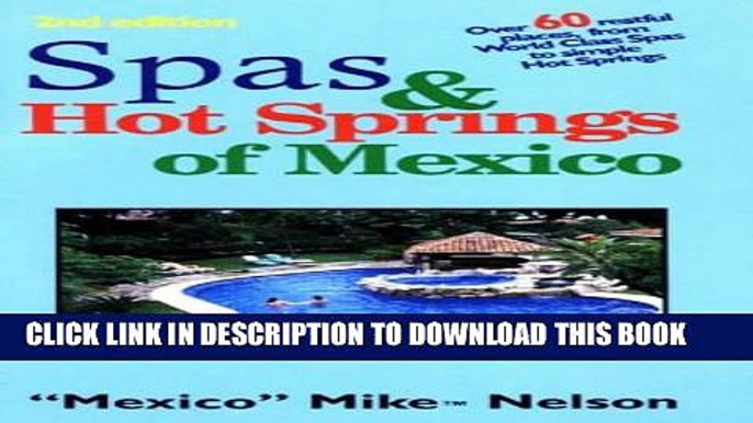 [PDF] Spas   Hot Springs of Mexico: Over 60 Restful Places from World-Class Spas to Simple Hot