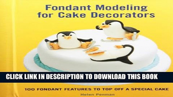 Collection Book Fondant Modeling for Cake Decorators: 100 Fondant Features to Top Off a Special Cake