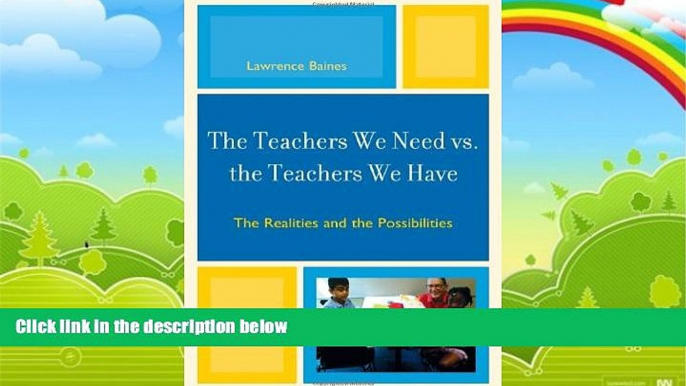 Big Deals  The Teachers We Need vs. the Teachers We Have: The Realities and the Possibilities