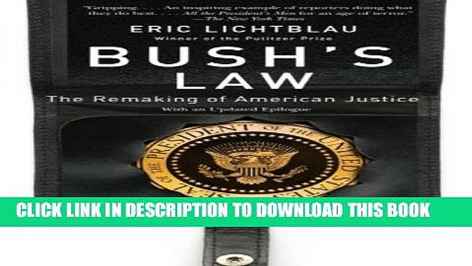 [PDF] Bush s Law: The Remaking of American Justice Full Colection