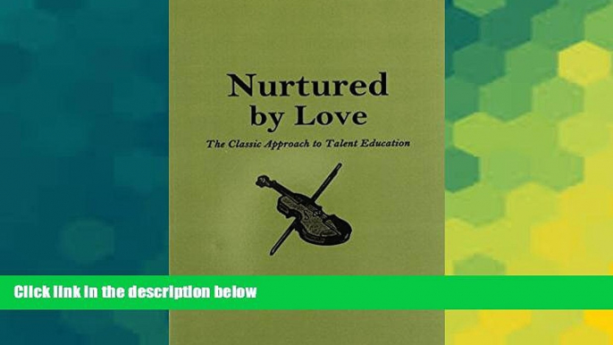 Big Deals  Nurtured by Love: The Classic Approach to Talent Education  Best Seller Books Most Wanted