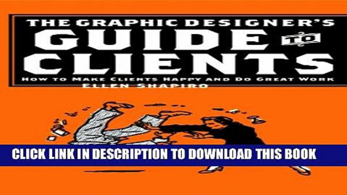 [PDF] Graphic Designer s Guide to Clients: How to Make Clients Happy and Do Great Work Popular