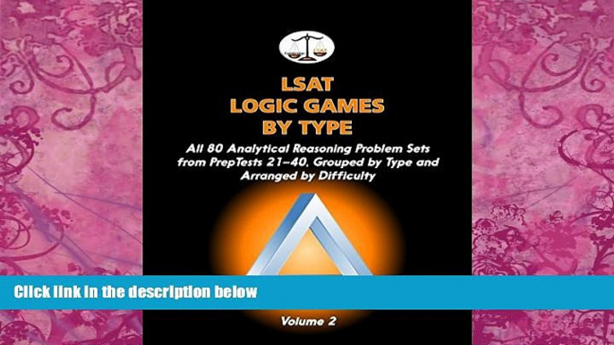 Big Deals  LSAT Logic Games by Type, Volume 2: All 80 Analytical Reasoning Problem Sets from