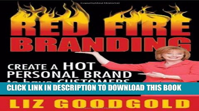 [PDF] Red Fire Branding: Creating a Hot Personal Brand So That Customers Choose You! Popular