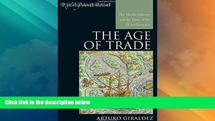 READ book  The Age of Trade: The Manila Galleons and the Dawn of the Global Economy (Exploring