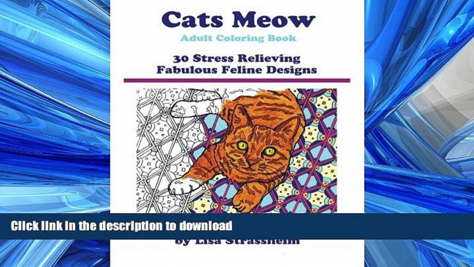 READ THE NEW BOOK Cats Meow  Adult Coloring Book: 30 Stress Relieving Fabulous Feline Designs FREE