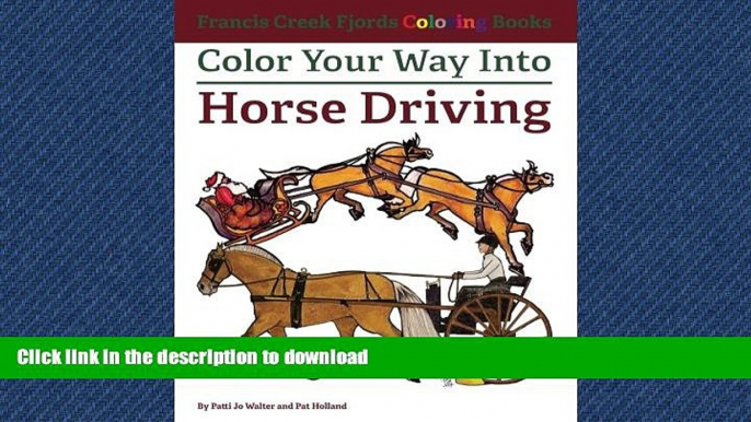 DOWNLOAD Color Your Way Into Horse Driving (Francis Creek Fjords Coloring Books) (Volume 6) READ