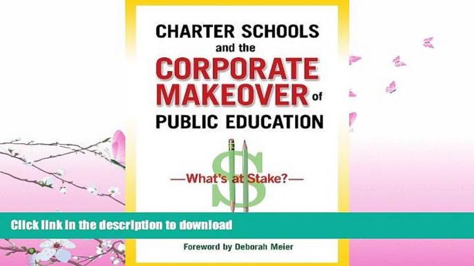 FAVORITE BOOK  Charter Schools and the Corporate Makeover of Public Education: What s at Stake?