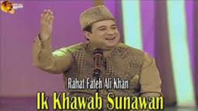 Ek khawab Sunawan Beautiul Naat by Rahat Fateh Ali khan 2016