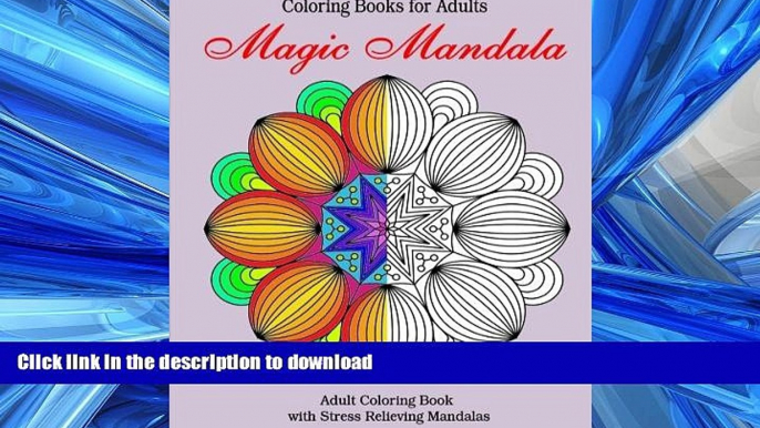 READ ONLINE Coloring Books for Adults: Magic Mandala: Adult Coloring Book  with Stress Relieving