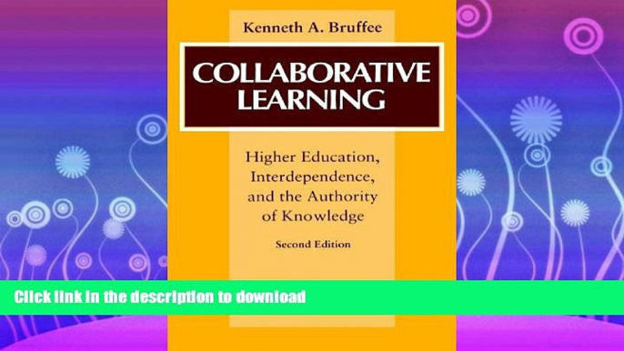 READ BOOK  Collaborative Learning: Higher Education, Interdependence, and the Authority of