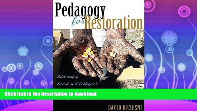 FAVORITE BOOK  Pedagogy for Restoration: Addressing Social and Ecological Degradation Through