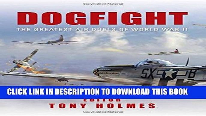 [PDF] Dogfight: The Greatest Air Duels of World War II (General Aviation) Popular Colection