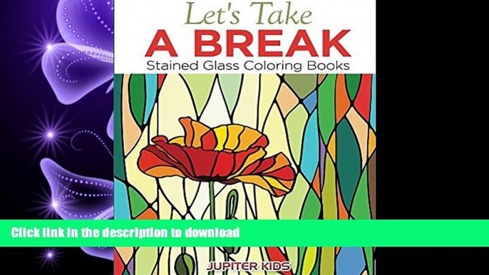 FAVORIT BOOK Let s Take A Break: Stained Glass Coloring Books (Stained Glass Coloring and Art Book