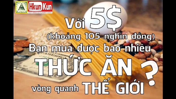 Với 5$ bạn mua được bao nhiêu thức ăn vòng quanh thế giới?