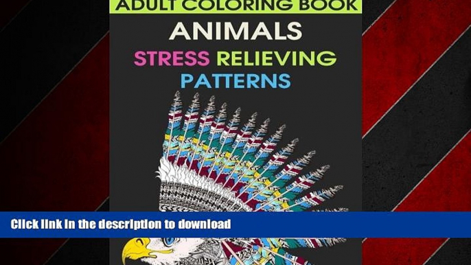 EBOOK ONLINE Adult Coloring Book: Animals. Stress Relieving Patterns (Coloring Books for Adults)