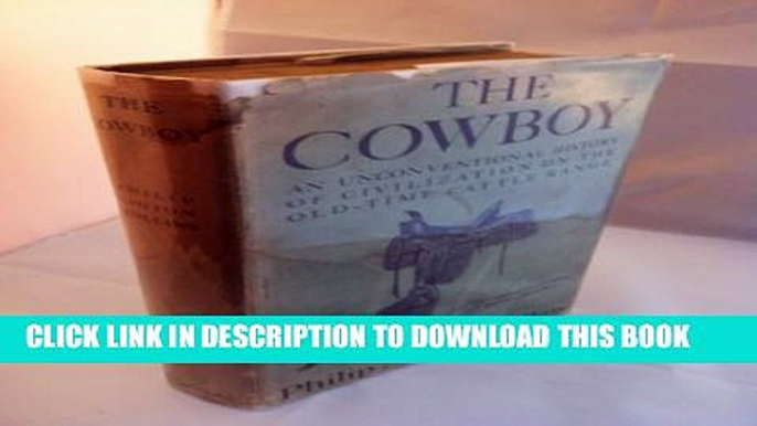 [PDF] The Cowboy: An Unconventional History of Civilization on the Old-Time Cattle Range Popular