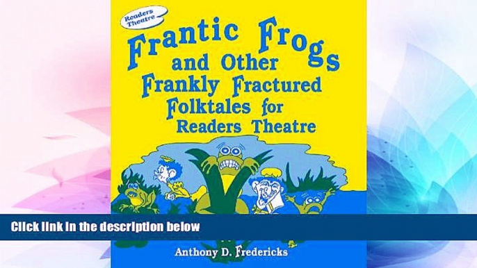 Big Deals  Frantic Frogs and Other Frankly Fractured Folktales for Readers Theatre  Best Seller