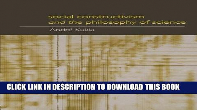 [Read PDF] Social Constructivism and the Philosophy of Science (Philosophical Issues in Science)