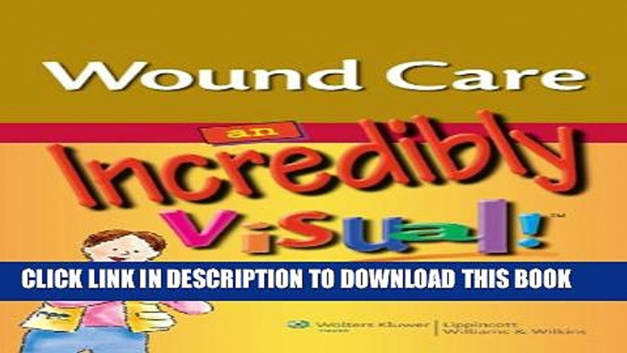 [PDF] Wound Care: An Incredibly Visual! Pocket Guide (Incredibly Easy! SeriesÂ®) Popular Online