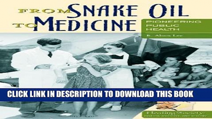 [PDF] From Snake Oil to Medicine: Pioneering Public Health (Healing Society: Disease, Medicine,