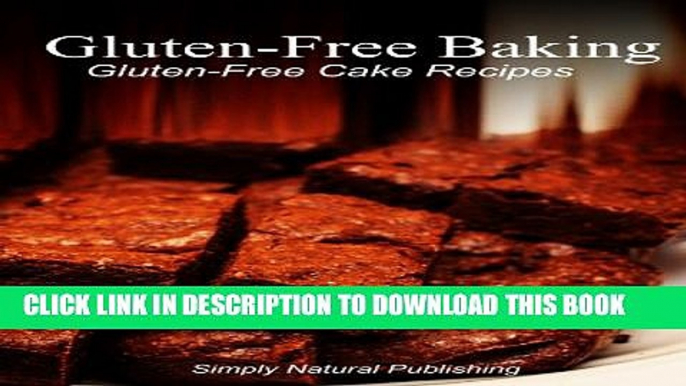 New Book Gluten-Free Baking - Gluten Free Cake Recipes: (Gluten-Free Cookbook for Gluten-Free Diet