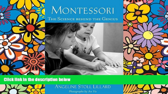 Big Deals  Montessori: The Science Behind the Genius  Free Full Read Most Wanted