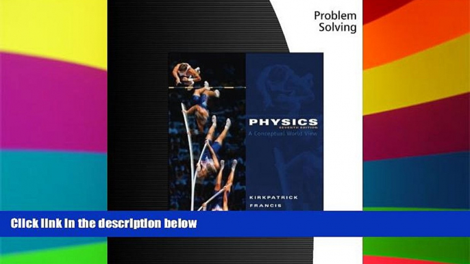 Big Deals  Problem Solving for Kirkpatrick/Francis  Physics: A Conceptual World View, 7th  Free