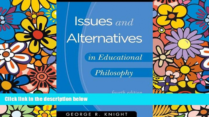 Big Deals  Issues and Alternatives in Educational Philosophy  Best Seller Books Most Wanted