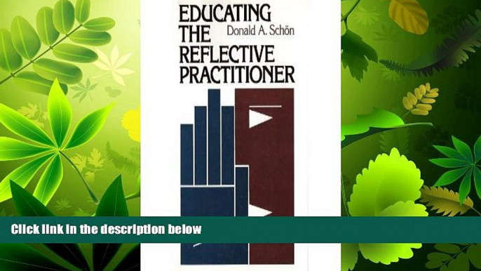 FAVORITE BOOK  Educating the Reflective Practitioner: Toward a New Design for Teaching and