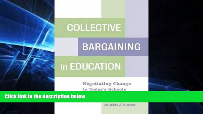 Must Have PDF  Collective Bargaining in Education: Negotiating Change in Today s Schools  Best