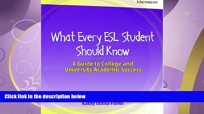 FULL ONLINE  What Every ESL Student Should Know: A Guide to College and University Academic Success