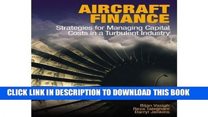 [PDF] Aircraft Finance: Strategies for Managing Capital Costs in a Turbulent Industry Popular