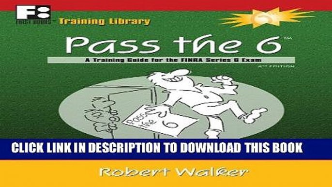 [PDF] Pass the 6: A Training Guide for the FINRA Series 6 Exam Popular Collection