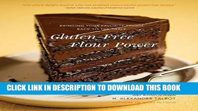 [PDF] Gluten-Free Flour Power: Bringing Your Favorite Foods Back to the Table Popular Colection