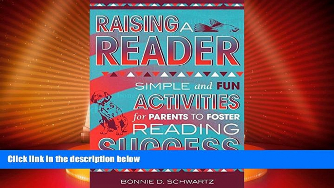 Big Deals  Raising a Reader: Simple and Fun Activities for Parents to Foster Reading Success  Free