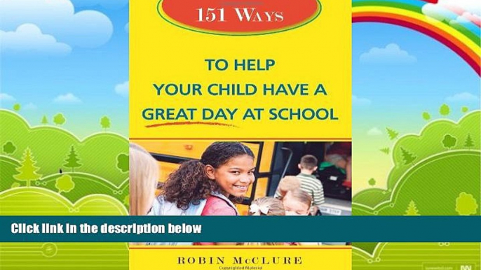 Big Deals  151 Ways to Help Your Child Have a Great Day at School  Best Seller Books Most Wanted