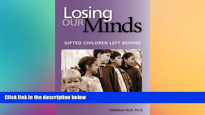 Big Deals  Losing Our Minds: Gifted Children Left Behind  Free Full Read Most Wanted