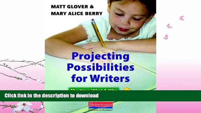 EBOOK ONLINE  Projecting Possibilities for Writers: The How, What, and Why of Designing Units of