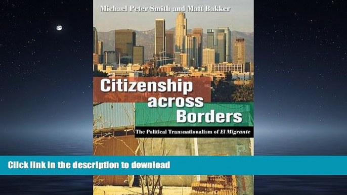 READ THE NEW BOOK Citizenship across Borders: The Political Transnationalism of El Migrante READ