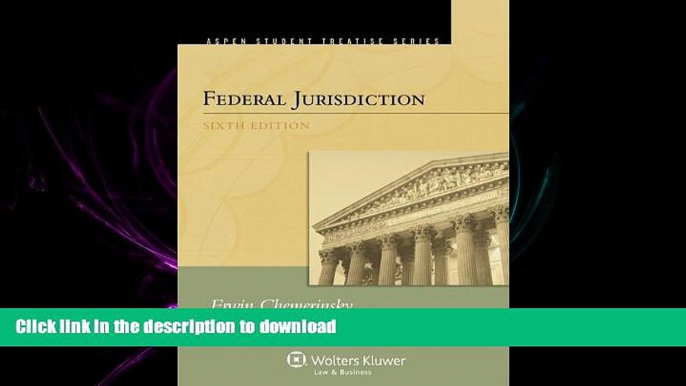 READ THE NEW BOOK Federal Jurisdiction, Sixth Edition (Aspen Student Treatise Series) READ EBOOK