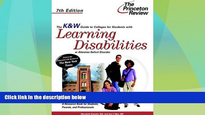 Big Deals  K   W Guide to Colleges for Students with Learning Disabilities or Attention Deficit