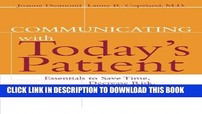 New Book Communicating with Today s Patient: Essentials to Save Time, Decrease Risk, and Increase