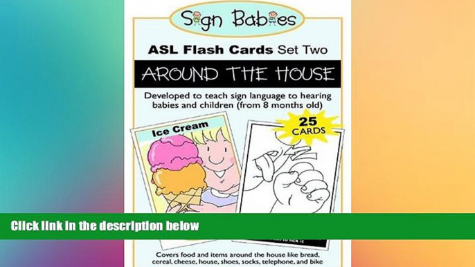 Big Deals  Sign Babies ASL Flash Cards, Set Two: Around the House  Free Full Read Most Wanted