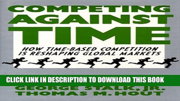 [PDF] Competing Against Time: How Time-Based Competition is Reshaping Global Mar Full Online