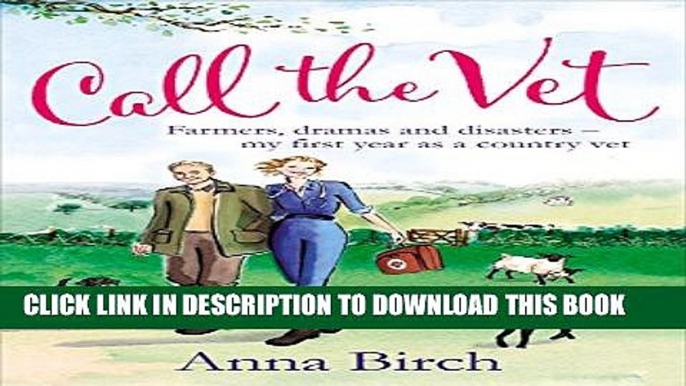 [PDF] Call the Vet: Farmers, Dramas and Disasters - My First Year as a Country Vet Popular