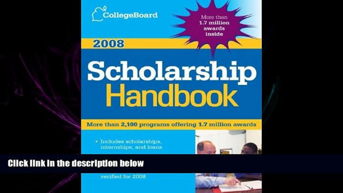 read here  The College Board Scholarship Handbook 2008