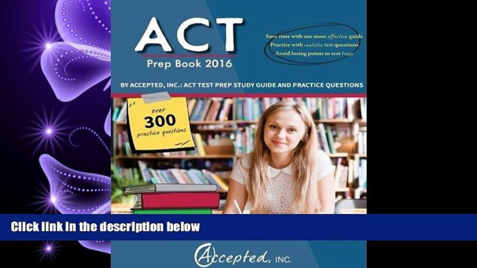 FULL ONLINE  ACT Prep Book 2016 by Accepted Inc.: ACT Test Prep Study Guide and Practice Questions