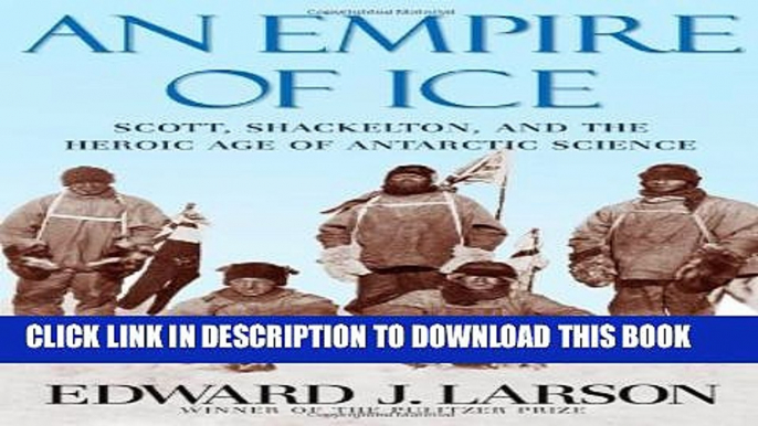 [PDF] An Empire of Ice: Scott, Shackleton, and the Heroic Age of Antarctic Science Full Collection