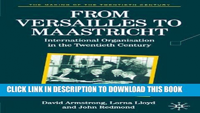 [PDF] From Versailles To Maastricht: International Organization in the Twentieth Century Popular